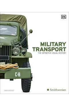 Military Transport: The Definitive Visual History