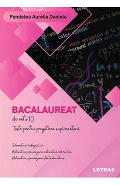 Bacalaureat de nota 10. Teste pentru pregatirea suplimentara