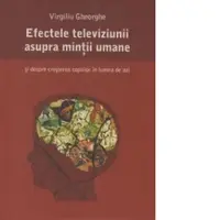 Efectele televiziunii asupra mintii umane si despre cresterea copiilor in lumea de azi