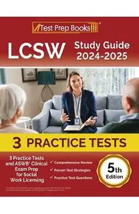 LCSW Study Guide 2024-2025: 3 Practice Tests and ASWB Clinical Exam Prep for Social Work Licensing [5th Edition]