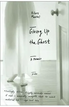 Giving Up the Ghost: A Memoir