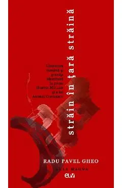 Strain in tara straina. Literatura romana si granita identitara in proza Hertei Muller si a lui Andrei Codrescu