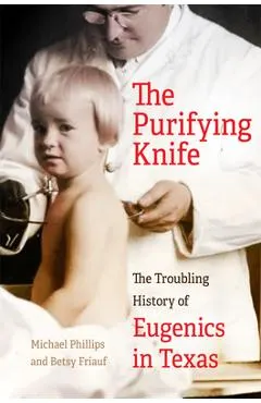 The Purifying Knife: The Troubling History of Eugenics in Texas
