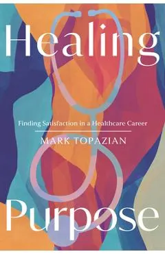 Healing Purpose: Finding Satisfaction in a Healthcare Career