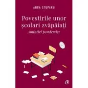 Povestirile unor scolari zvapaiati. Amintiri pandemice