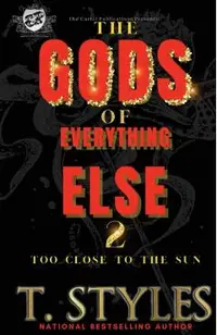 The Gods of Everything Else 2: Too Close To The Sun (The Cartel Publications Presents)