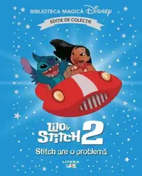 Disney. Lilo și Stitch 2. Stitch are o problemă (Vol. 84) - Hardcover - Disney
