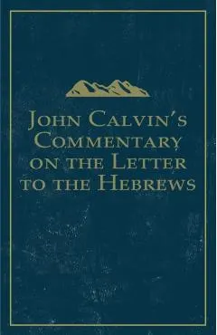 John Calvin's Commentary on the Letter to the Hebrews
