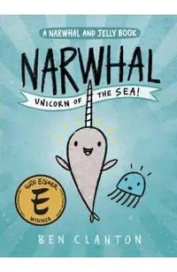 Narwhal: Unicorn of the Sea (a Narwhal and Jelly Book #1)