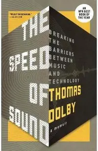 The Speed of Sound: Breaking the Barriers Between Music and Technology: A Memoir