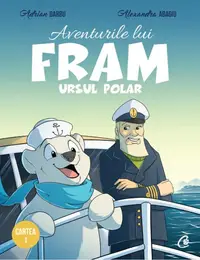 Aventurile lui Fram, ursul polar (Vol.1) - Paperback brosat - Adrian Barbu