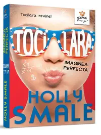 Tocilara. Imaginea perfectă (vol. 3) - Paperback brosat - Holly Smale