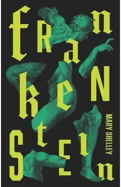 Frankenstein: Or the Modern Prometheus