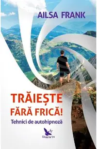 Traieste fara frica!