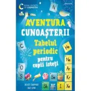 Tabelul periodic pentru copii isteti. Aventura cunoasterii #1