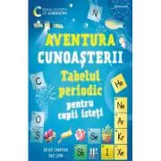 Tabelul periodic pentru copii isteti. Aventura cunoasterii #1