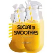 Sucuri si smoothies. 50 de retete usoare