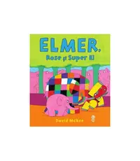 Elmer, Rose și Super El - Paperback - David McKee