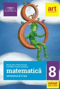 Matematică pentru clasa a VIII-a. Semestrul II. Clubul Matematicienilor - Paperback brosat - Mircea Fianu, Marius Perianu, Ioan Balica, Dumitru Săvulescu