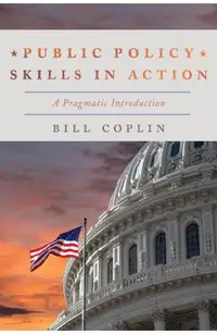 Public Policy Skills in Action: A Pragmatic Introduction