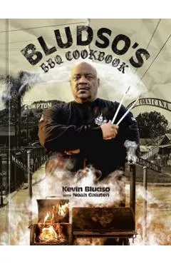 Bludso's BBQ Cookbook: A Family Affair in Smoke and Soul