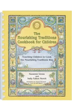 The Nourishing Traditions Cookbook for Children: Teaching Children to Cook the Nourishing Traditions Way