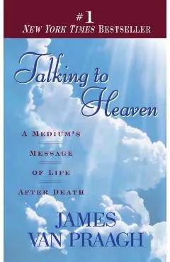 Talking to Heaven: A Medium's Message of Life After Death