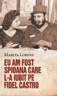Eu am fost spioana care l-a iubit pe Fidel Castro