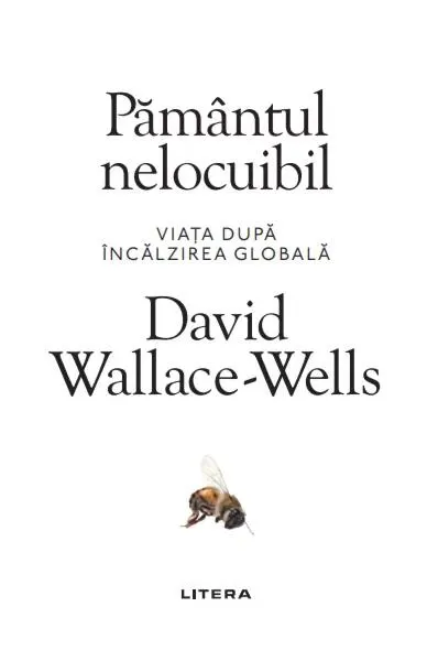 Pământul nelocuibil - Paperback brosat - David Wallace-Wells