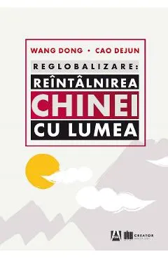 Reglobalizare: Reintalnirea Chinei cu lumea