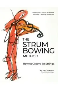The Strum Bowing Method: How to Groove on Strings