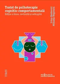 Tratat de psihoterapie cognitiv-comportamentală - Paperback - Irina Holdevici