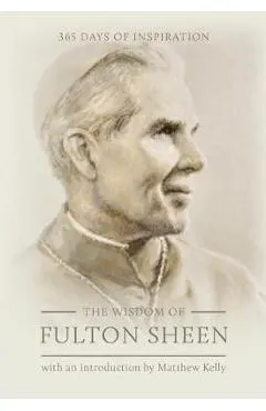 The Wisdom of Fulton Sheen: 365 Days of Inspiration