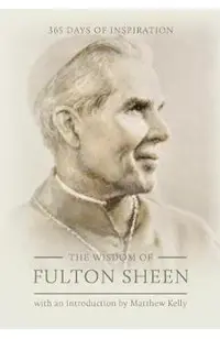 The Wisdom of Fulton Sheen: 365 Days of Inspiration