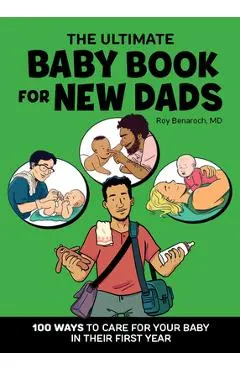 The Ultimate Baby Book for New Dads: 100 Ways to Care for Your Baby in Their First Year
