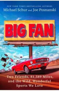 Big Fan: Two Friends, 81,589 Miles, and the Wild, Wonderful Sports We Love
