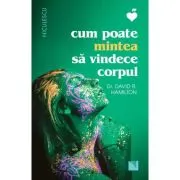 Cum poate mintea sa vindece corpul
