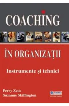 Coaching in organizatii. Instrumente si tehnici