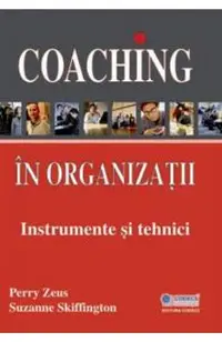 Coaching in organizatii. Instrumente si tehnici