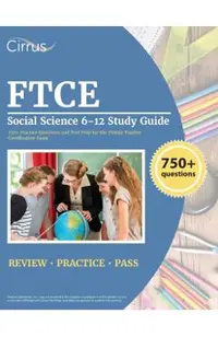 FTCE Social Science 6-12 Study Guide: 750+ Practice Questions and Test Prep for the Florida Teacher Certification Exam