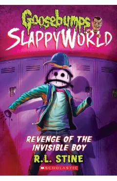 Revenge of the Invisible Boy (Goosebumps Slappyworld #9), Volume 9