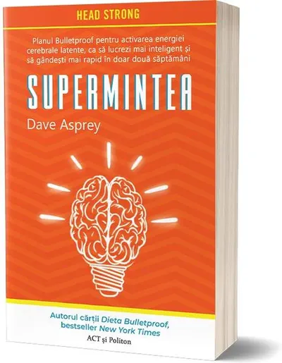 Supermintea: Planul Bulletproof pentru activarea energiei cerebrale latente, ca să lucrezi mai inteligent și să gândești mai rapid în doar două săptămâni - Paperback - Dave Asprey