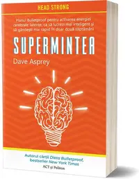 Supermintea: Planul Bulletproof pentru activarea energiei cerebrale latente, ca să lucrezi mai inteligent și să gândești mai rapid în doar două săptămâni - Paperback - Dave Asprey