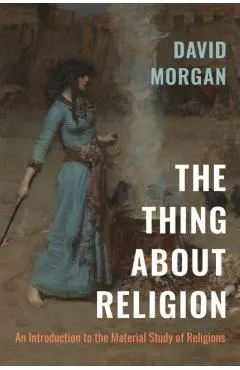 The Thing about Religion: An Introduction to the Material Study of Religions