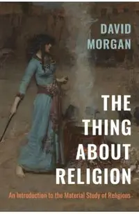 The Thing about Religion: An Introduction to the Material Study of Religions