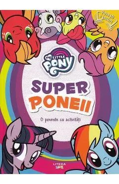 My Little Pony: Super poneii. O poveste cu activitati