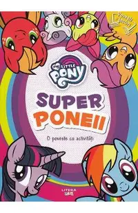 My Little Pony: Super poneii. O poveste cu activitati