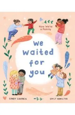 We Waited for You: Now We're a Family