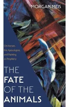 Fate of the Animals: On Horses, the Apocalypse, and Painting as Prophecy