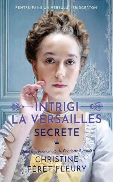 Secrete. Intrigi la Versailles (Vol. 2) - Paperback brosat - Christine Féret-Fleury